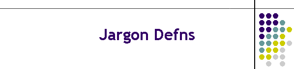 Jargon Defns