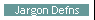 Jargon Defns